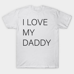 I LOVE MY DADDY T-Shirt